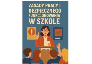 Zasady pracy i bezpiecznego funkcjonowania w szkole