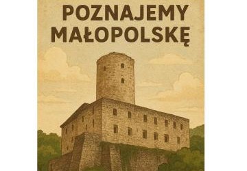 „POZNAJEMY MAŁOPOLSKĘ”
