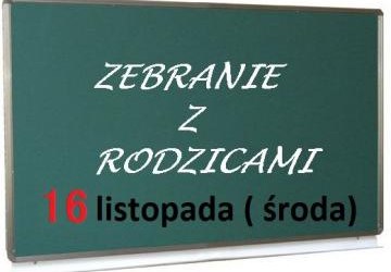 Zebranie z Rodzicami: klasy 1 - 3  o godz. 15.30, klasy 4 - 8 o godz. 16.00