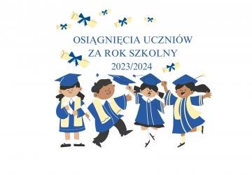 OSIĄGNIĘCIA UCZNIÓW ZA ROK SZKOLNY 2023/2024