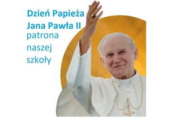 Dzień Papieża Jana Pawła II – patrona naszej szkoły